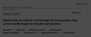 Yi KH, Lee B, Kim MJ, Lee SH, Hidajat IJ, Lim TS, Kim HM, Kim JH. Observation on cadavers and through ultrasonography using a 2 mm needle length for intradermal injections. Skin Res Technol. 2023 Nov;29(11):e13529. doi: 10.1111/srt.13529. PMID: 38009043; 