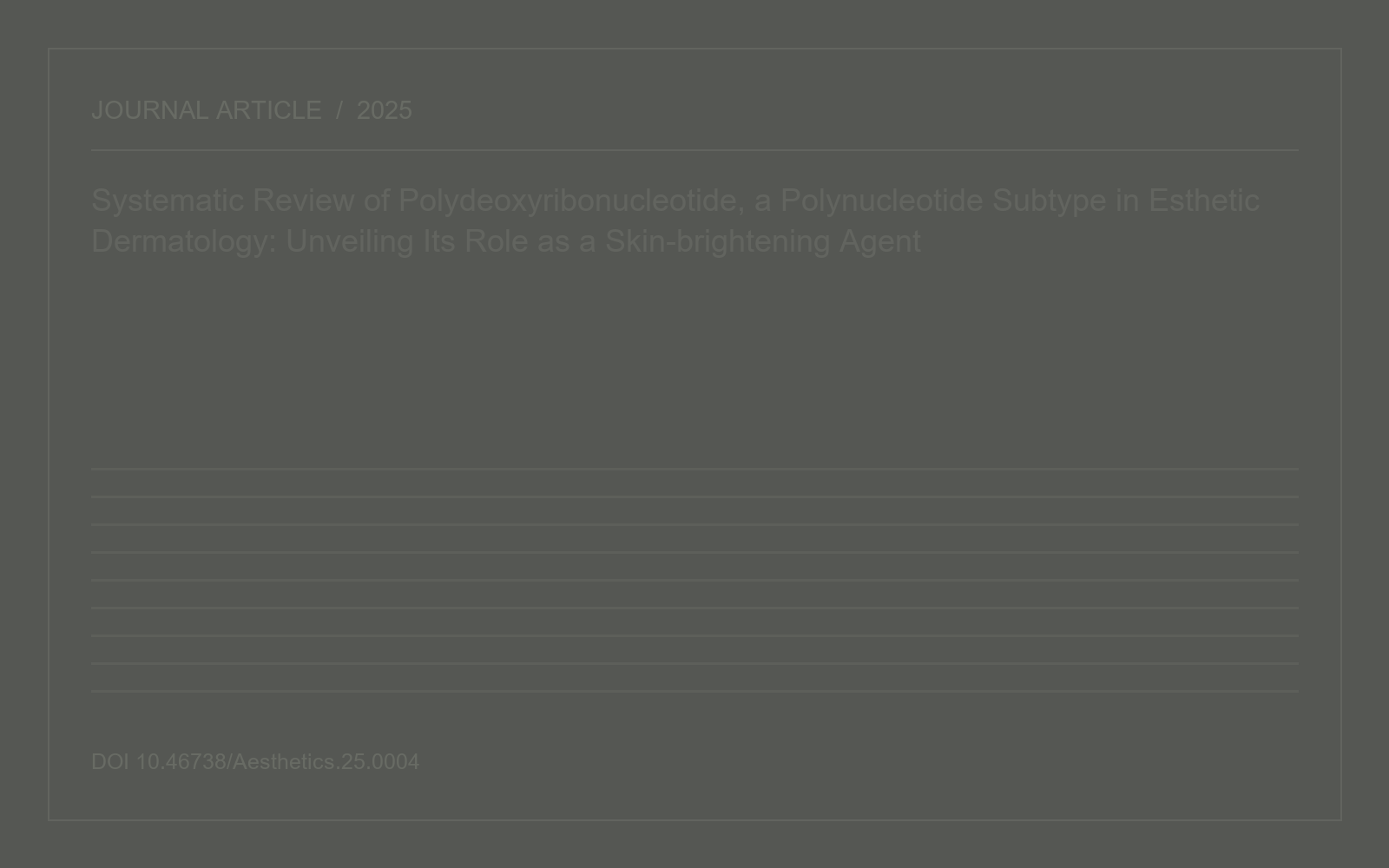 Systematic Review of Polydeoxyribonucleotide, a Polynucleotide Subtype in Esthetic Dermatology: Unveiling Its Role as a Skin-brightening Agent